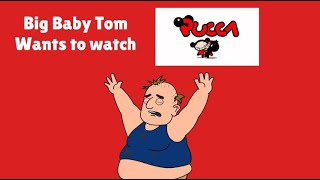 Big Baby Tom Wants To Watch Pucca
