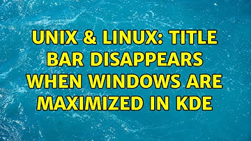 Unix & Linux: Title bar disappears when windows are maximized in KDE