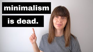Why Ive Stopped Caring About Minimalism