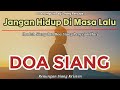 Renungan Siang Kristen - Doa Siang - Doa Siang Kristen - Suara Injil - Jangan Hidup Di Masa Lalu