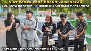 NIAT PAMER PADA ORANG YANG SALAH, BOS BESAR DIKIRA MASIH MISKIN OLEH MANTANNYA!! tapi ternyata..