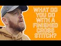 What Can You Do With A Finished Cross Stitch? | Mr X Stitch