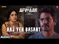 Aaj Yeh Basant (Audio) Afwaah | Bhumi | Nawazuddin | Sumeet | Sunetra Banerjee | Sudhir M, Anubhav S