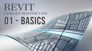 Revit Families Masterclass: 01 - Basics