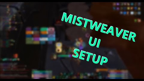 Clean Mistweaver Shadowlands UI - My Setup Explained