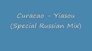 Curacao - Yiasou (Special Russian Mix)