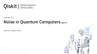 Lecture 3.1  Noise in Quantum Computers  part 1