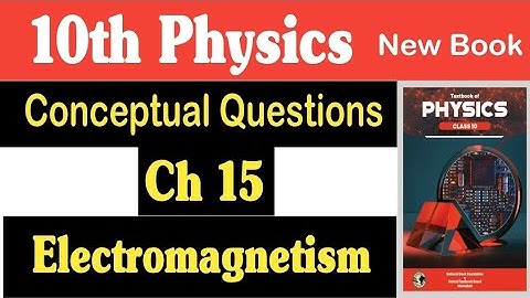 Class 10 Physics Chapter 15 Conceptual questions | Electromagnetism | physics class 10 chapter 15