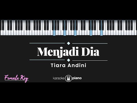 Menjadi Dia – Tiara Andini (KARAOKE PIANO - FEMALE KEY)