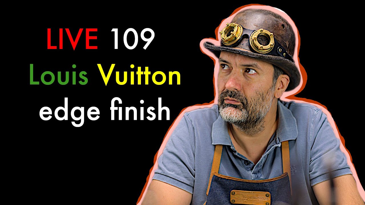 LIVE #109 How to get the Louis Vuitton edge finish @DieselpunkRo​ 