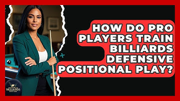 How Do Pro Players Train Billiards Defensive Positional Play? - Billiards Hustlers
