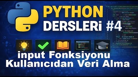 Python Dersleri 4 # input Fonksiyonu ‐ Kullanıcıdan Veri Alma