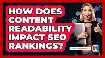 How Does Content Readability Impact SEO Rankings? - SearchEnginesHub.com