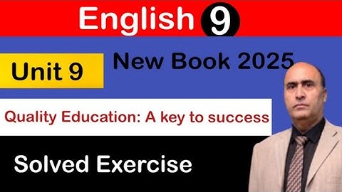 English 9 (New Book) Unit 9 Quality Education: A Key to Success | Solved Exercise |