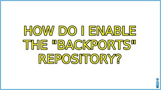Ubuntu: How do I enable the "backports" repository? (2 Solutions!!)