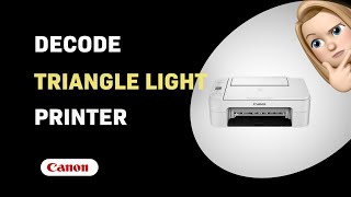 How to Decode the Triangle Light on Canon Pixma TS3322 Printer
