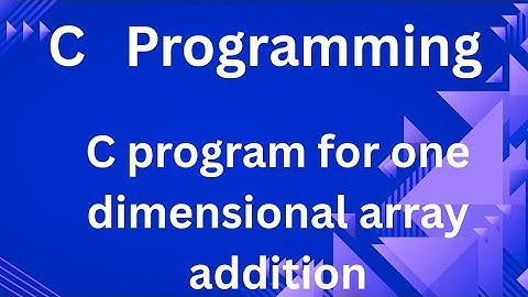 C program to add elements of one dimensional array