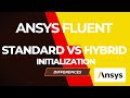 Standard Vs Hybrid Initialization in ANSYS Fluent | ANSYS CFD Initialization  What is The Difference