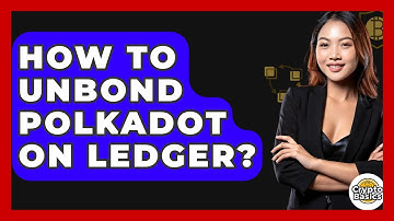 How to Unbond Polkadot on Ledger? - CryptoBasics360.com