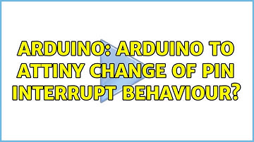 Arduino: Arduino to AtTiny change of pin interrupt behaviour?