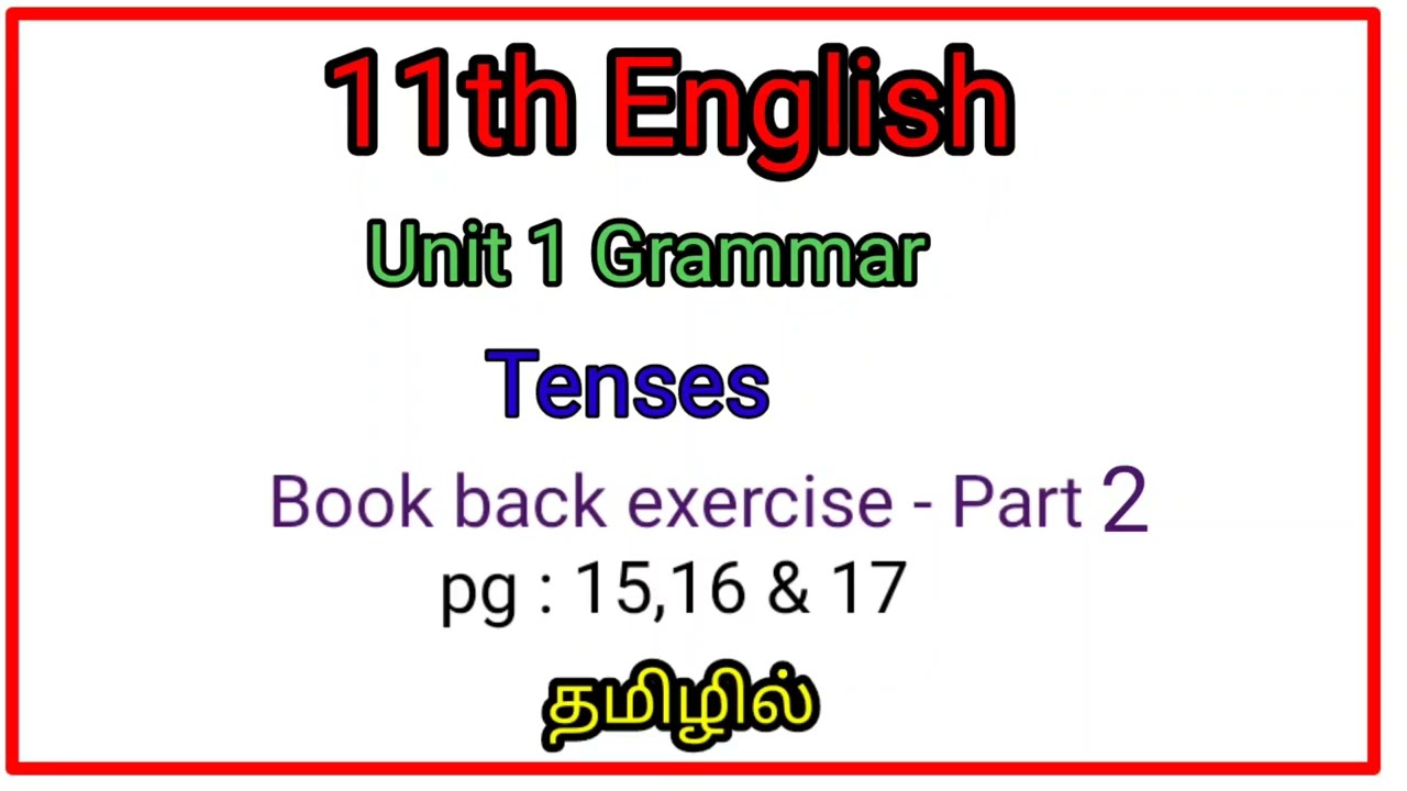 11th English / grammar/ tense/ book back exercise/ part 2/ pg 15,16 &17/ explained in tamil/class 11