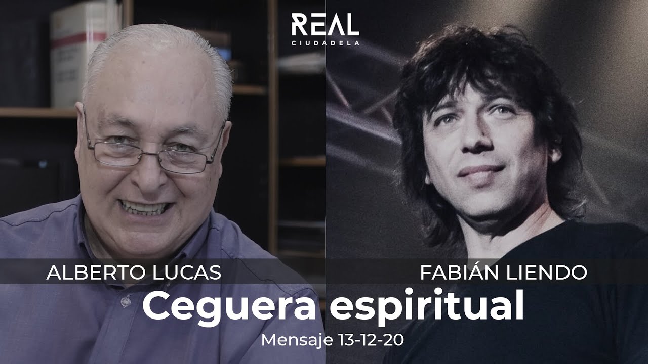 Ceguera espiritual - Parte 1 - Fabián Liendo y Alberto Lucas - CENA 13 12 20