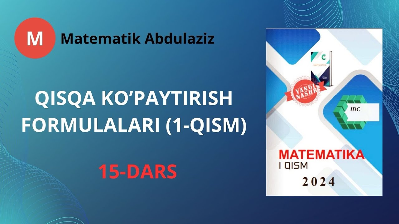 IDC matematika 1-qism: 15-dars. Qisqa ko’paytirish formulalari (1-qism)