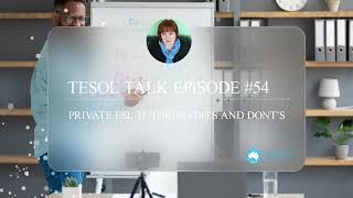 TESOL Talk #54 | Private ESL tutoring dos and don'ts
