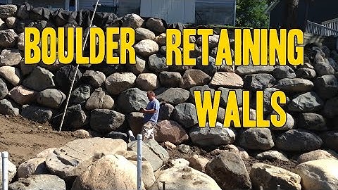 How to Build a Boulder Retaining wall