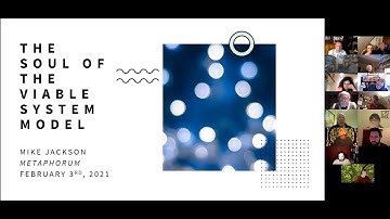 Metaphorum Webinar Series 4 February 2021 - Mike Jackson - The Soul  of the Viable System Model