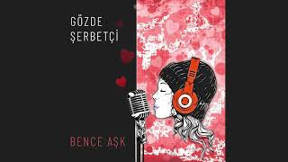 Gözde Şerbetçi  - Bence Aşk Resimi