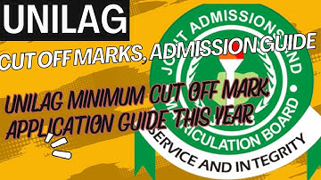 University of Lagos (UNILAG) Cut off Marks 2025 & Admission Guide, Application form