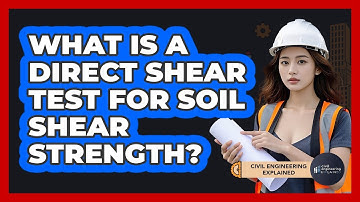 What Is A Direct Shear Test For Soil Shear Strength? - Civil Engineering Explained