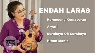 ENDAH LARAS, The Very Best Of : Keroncong Kemayoran - Aryati - Surabaya Oh Surabaya - Hitam Manis