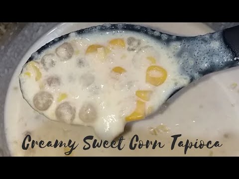How to make Creamy sweet corn tapioca