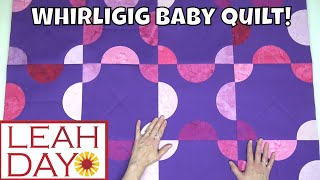 Quick and Easy Baby Quilt! Learn how to Make the Whirligig Quilt