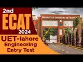 2nd ecat 2024 by uet lahore  uet announces 2nd ecat for engineering admissions  all details