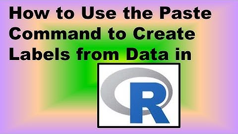 How to Use the Paste Command to Create Labels from Data in R – Demonstration