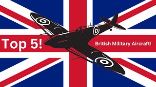 Top 5 British Military Aircraft