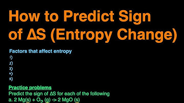 How to Predict Sign of Delta S (Entropy Change) Practice Problems, Examples, Rules, Summary