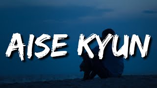 Par Ye Sab Sochna Dil Ko Yu Kholna Sab Kuch Keh Kar Hi Sab Ko Batana Zaruri He Kya (Lyrics)AISE KYUN