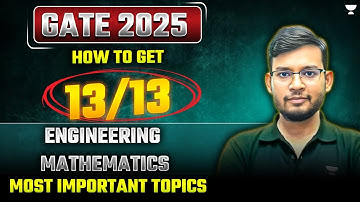GATE 2025 | How to get 13/13 Marks in Engineering Mathematics | Most Important Topics