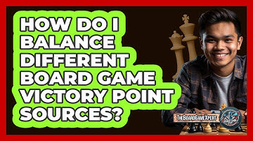 How Do I Balance Different Board Game Victory Point Sources? - The Board Game Xpert