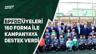 BPFDD Üyeleri #YenidenBüyükBursaspor Kampanyasına 160 Forma İle Destek Verdi