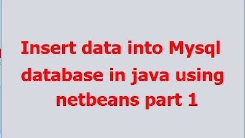 Insert record into mysql database in java using netbeans  part 1 ( with source code )