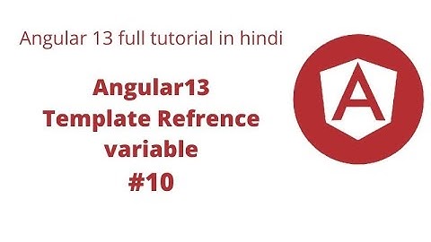 Angular Tutorial - 10 - Template Reference Variables
