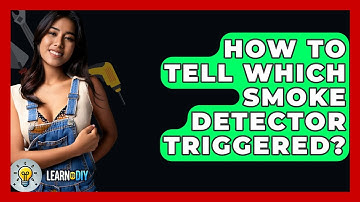 How To Tell Which Smoke Detector Triggered? - LearnToDIY360.com