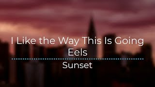 I Like the Way This Is Going - Eels (Legendado/Tradução)