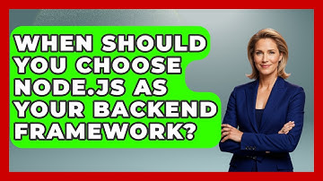 When Should You Choose Node.js as Your Backend Framework? - Server Logic Simplified