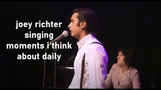 joey richter singing moments i think about daily